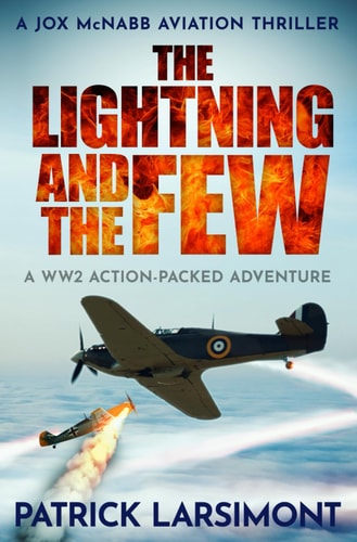 The Lightning and the Few A WWII Action-Packed Adventure