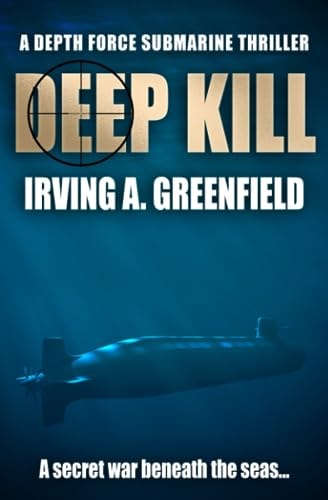 Deep Kill A Secret War Beneath the Seas...