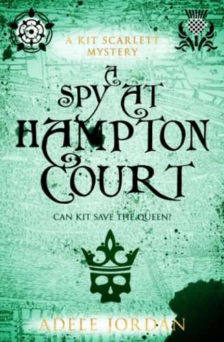 A Spy at Hampton Court Can Kit Save the Queen?