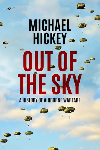 Out of the Sky A History of Airborne Warfare