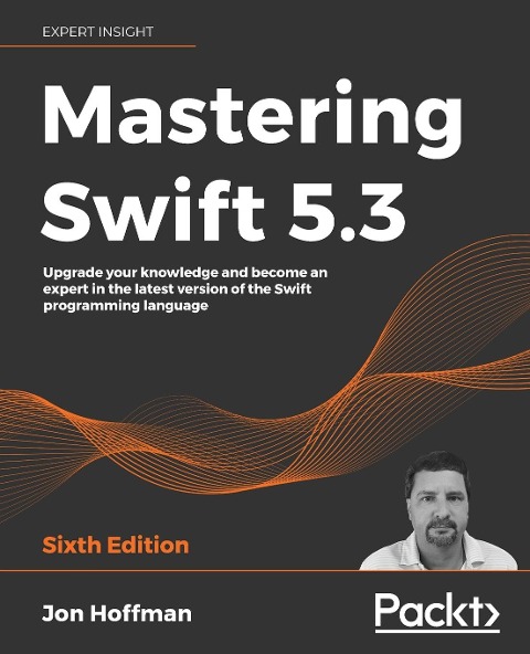 Mastering Swift 5.3 - Sixth Edition: Upgrade your knowledge and become an expert in the latest version of the Swift programming language