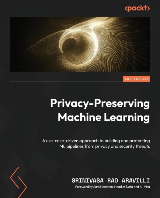 Privacy-Preserving Machine Learning: A use-case-driven approach to building and protecting ML pipelines from privacy and security threats