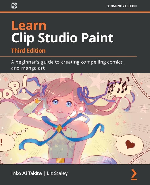Learn Clip Studio Paint - Third Edition: A beginners guide to creating compelling comics and manga art