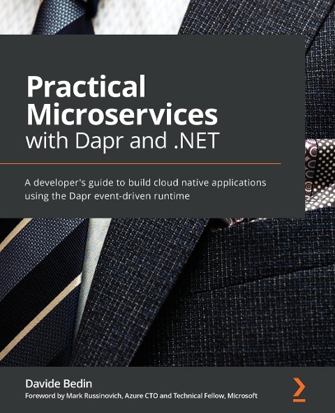 Practical Microservices with Dapr and .NET: A developers guide to building cloud-native applications using the Dapr event-driven runtime