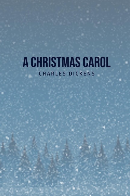 A Christmas Carol: Being A Ghost Story of Christmas