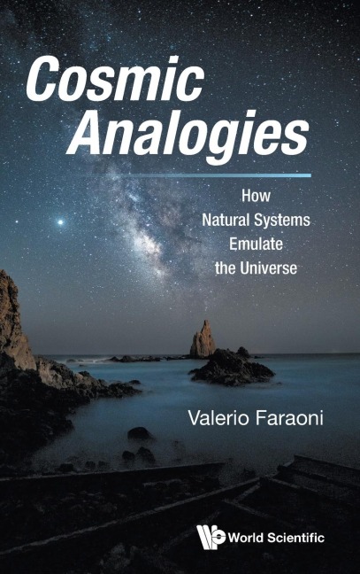 COSMIC ANALOGIES: HOW NATURAL SYSTEMS EMULATE THE UNIVERSE