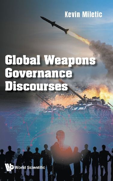 GLOBAL WEAPONS GOVERNANCE DISCOURSES