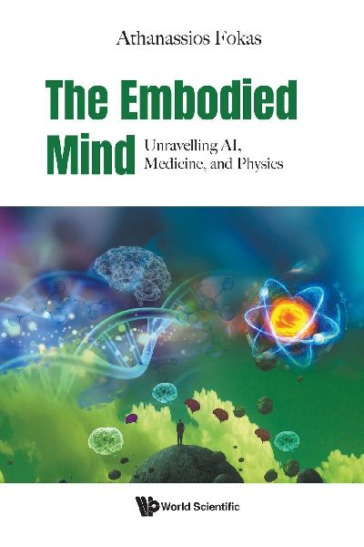 EMBODIED MIND, THE: UNRAVELLING AI, MEDICINE, AND PHYSICS