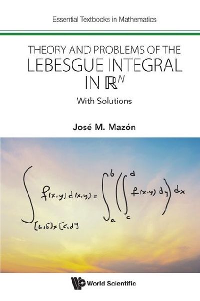 THEORY AND PROBLEMS OF THE LEBESGUE INTEGRAL IN RN