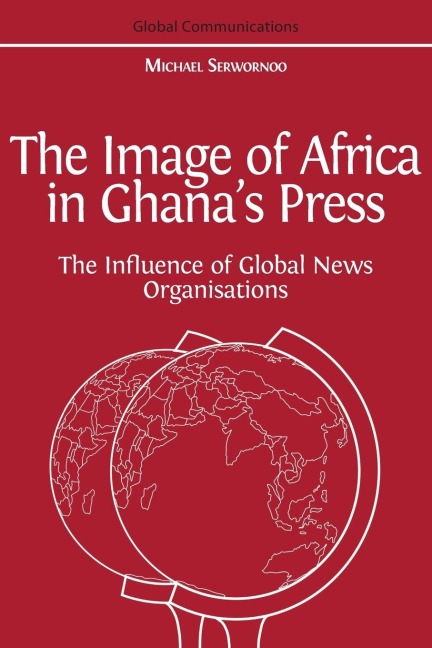 The Image of Africa in Ghana's Press: The Influence of International News Agencies