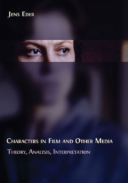 Characters in Film and Other Media: Theory, Analysis, Interpretation