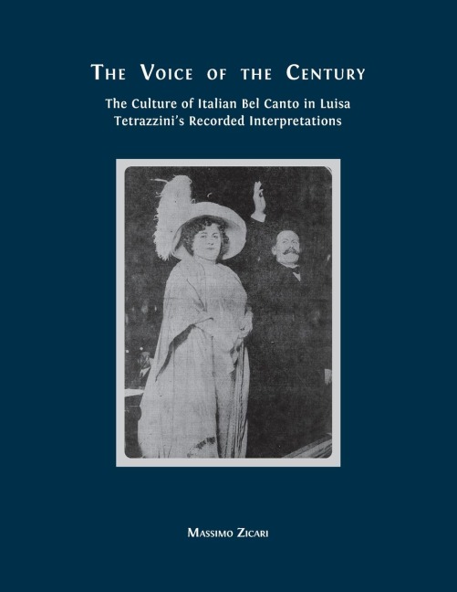 The Voice of the Century: The Culture of Italian Bel Canto in Luisa Tetrazzinis Recorded Interpretations