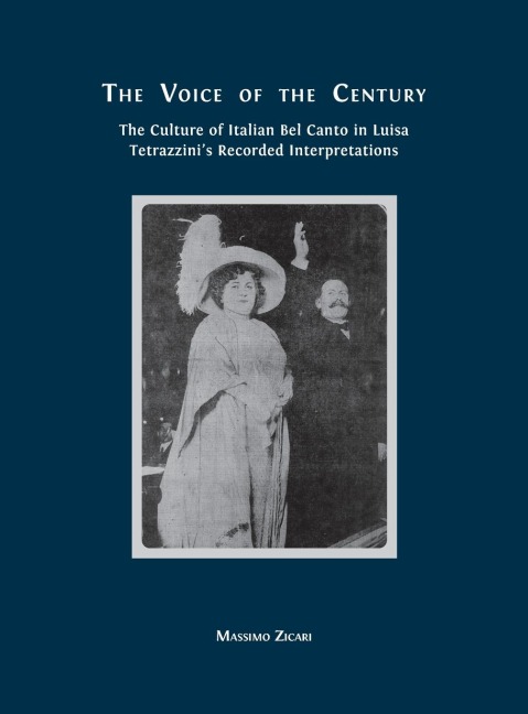 The Voice of the Century: The Culture of Italian Bel Canto in Luisa Tetrazzinis Recorded Interpretations