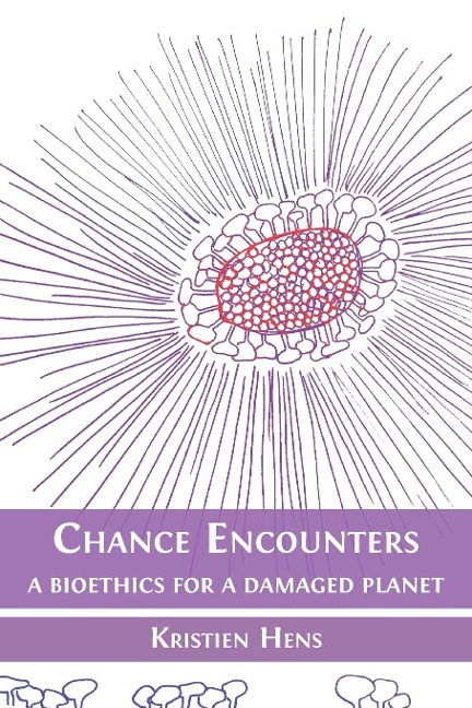 Chance Encounters: A Bioethics for a Damaged Planet