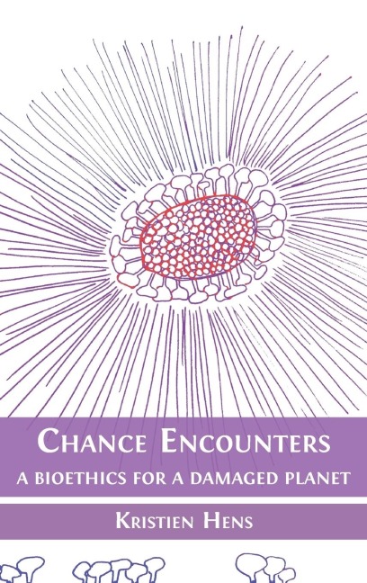 Chance Encounters: A Bioethics for a Damaged Planet