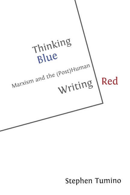 Thinking Blue | Writing Red: Marxism and the (Post)Human