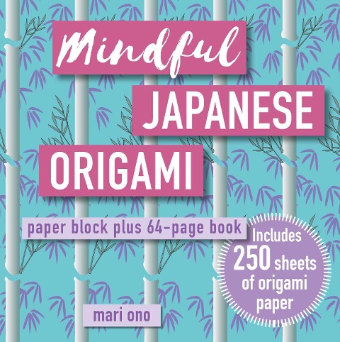 Mindful Japanese Origami: Paper Block Plus 64-Page Book