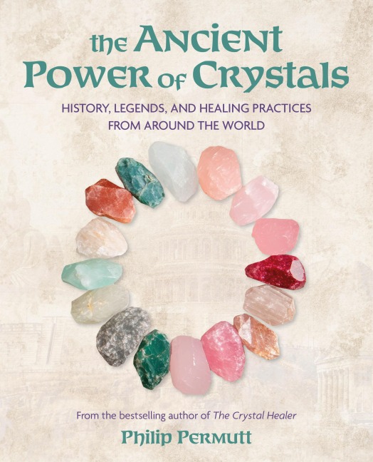 The Ancient Power of Crystals: History, Legends, and Healing Practices from Around the World