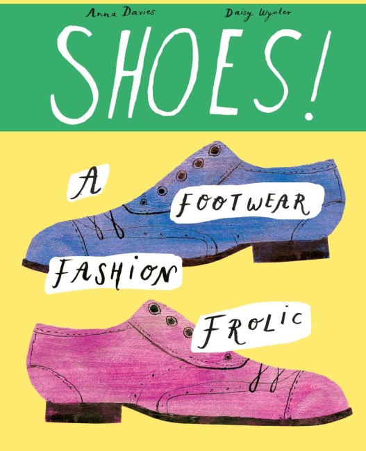 Shoes!: A footwear fashion frolic