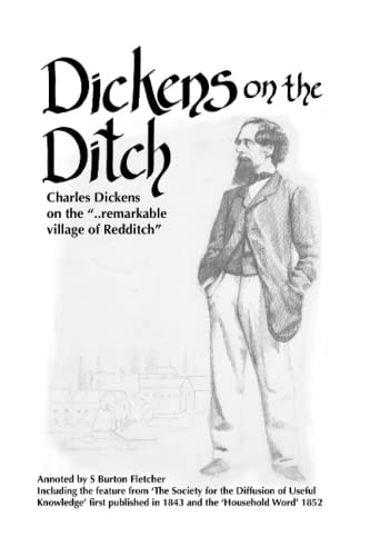 Dickens on the Ditch Charles Dickens on the . . Remarkable Village of Redditch