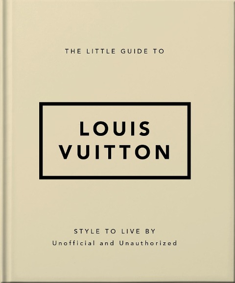 The Little Guide to Louis Vuitton: Style to Live By