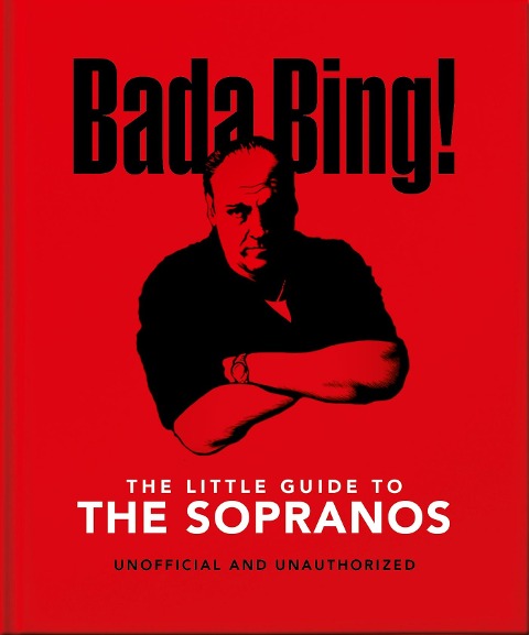Bada Bing!: The Little Guide to The Sopranos : The only ones you can depend on