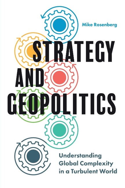 Strategy and Geopolitics: Understanding Global Complexity in a Turbulent World