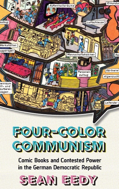 Four-Color Communism: Comic Books and Contested Power in the German Democratic Republic