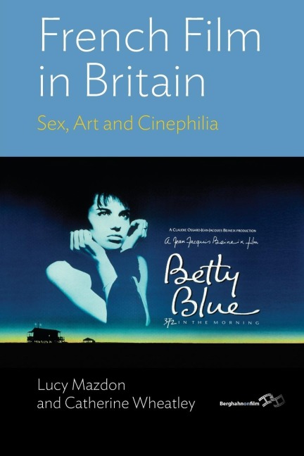 French Film in Britain Sex, Art and Cinephilia