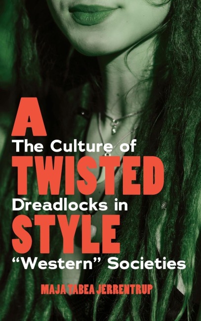 A Twisted Style: The Culture of Dreadlocks in "Western" Societies