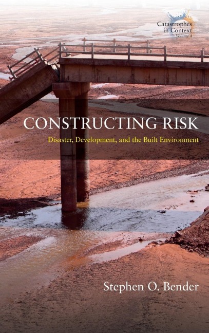 Constructing Risk: Disaster, Development, and the Built Environment