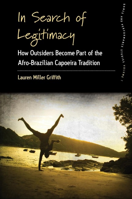 In Search of Legitimacy: How Outsiders Become Part of the Afro-Brazilian Capoeira Tradition