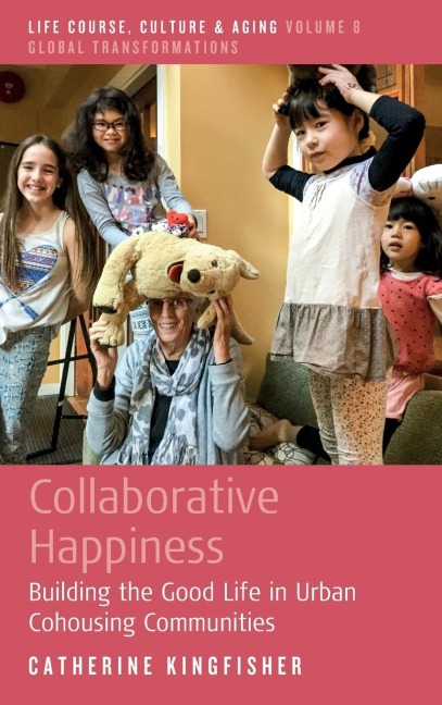 Collaborative Happiness: Building the Good Life in Urban Cohousing Communities