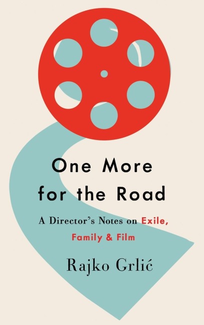 One More for the Road: A Director's Notes on Exile, Family, and Film