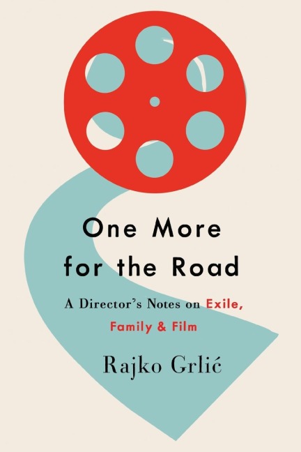One More for the Road: A Director's Notes on Exile, Family, and Film