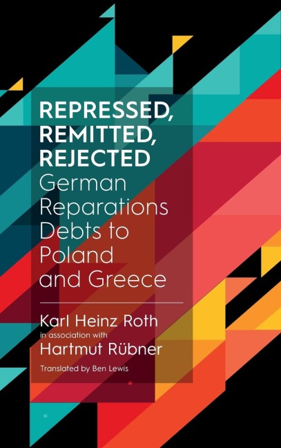 Repressed, Remitted, Rejected: German Reparations Debts to Poland and Greece