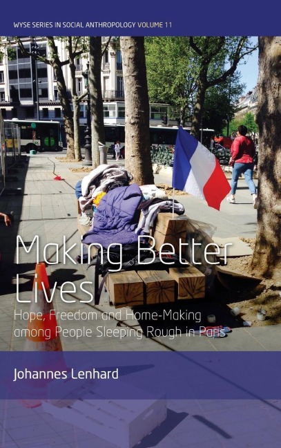 Making Better Lives: Hope, Freedom and Home-Making among People Sleeping Rough in Paris