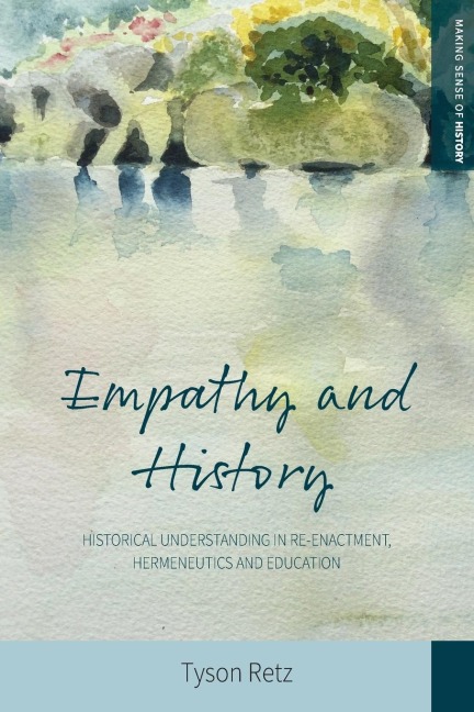 Empathy and History: Historical Understanding in Re-enactment, Hermeneutics and Education