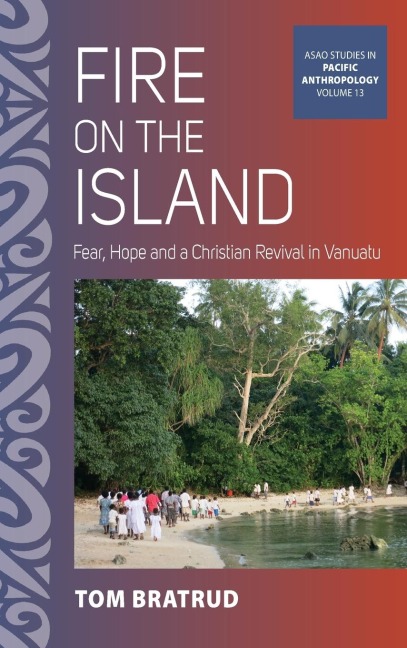 Fire on the Island: Fear, Hope and a Christian Revival in Vanuatu