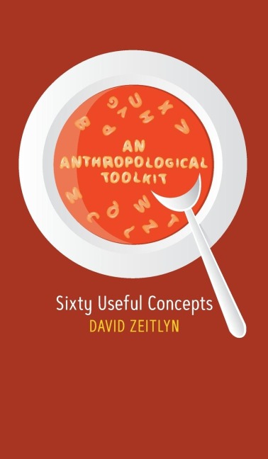 An Anthropological Toolkit: Sixty Useful Concepts