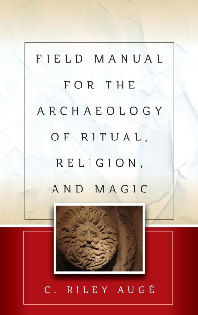 Field Manual for the Archaeology of Ritual, Religion, and Magic
