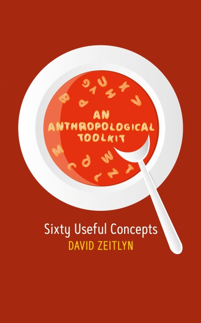 An Anthropological Toolkit: Sixty Useful Concepts
