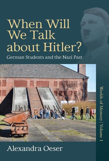 When Will We Talk about Hitler?: German Students and the Nazi Past
