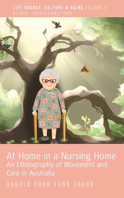 At Home in a Nursing Home: An Ethnography of Movement and Care in Australia