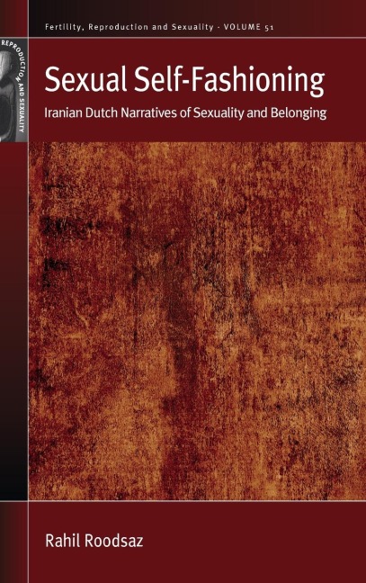 Sexual Self-Fashioning: Iranian Dutch Narratives of Sexuality and Belonging