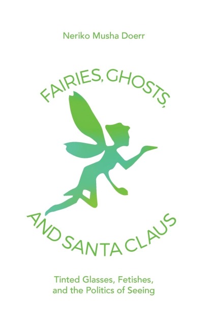 Fairies, Ghosts, and Santa Claus: Tinted Glasses, Fetishes, and the Politics of Seeing
