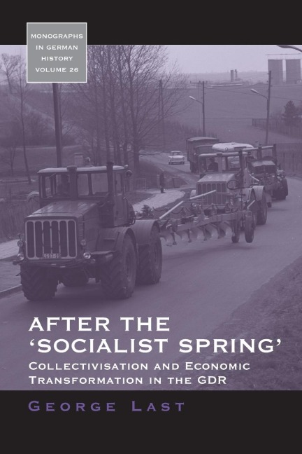After the 'Socialist Spring': Collectivisation and Economic Transformation in the GDR