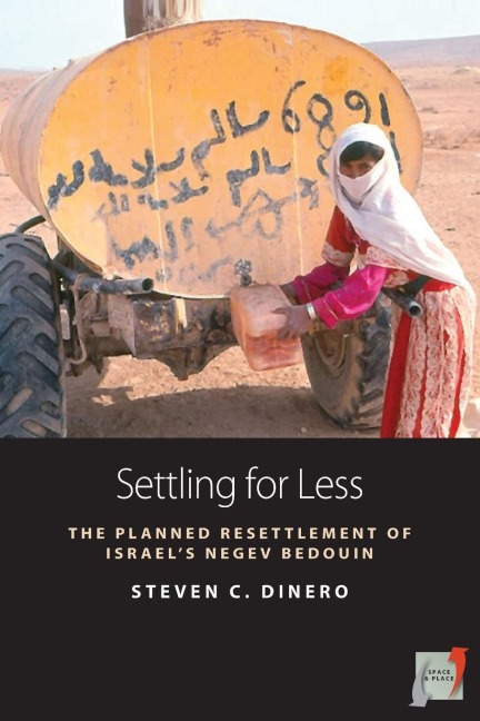 Settling for Less: The Planned Resettlement of Israels Negev Bedouin