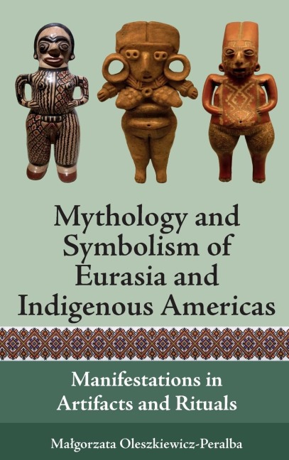 Mythology and Symbolism of Eurasia and Indigenous Americas: Manifestations in Artifacts and Rituals