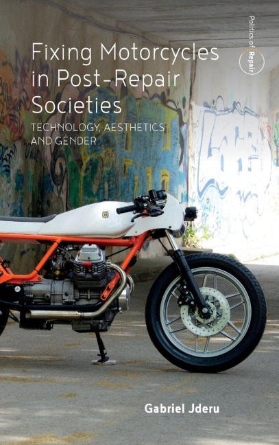 Fixing Motorcycles in Post-Repair Societies: Technology, Aesthetics and Gender